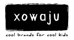xowaju cool brands for cool kids