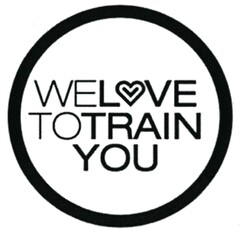 WE LOVE TO TRAIN YOU