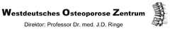 Westdeutsches Osteoporose Zentrum Direktor: Professor Dr. med. J. D. Ringe