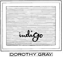 indigo DOROTHY GRAY