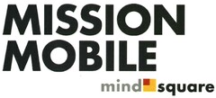 MISSION MOBILE mindsquare