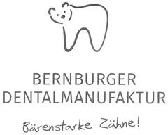 BERNBURGER DENTALMANUFAKTUR  Bärenstarke Zähne!