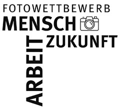 FOTOWETTBEWERB MENSCH ARBEIT ZUKUNFT