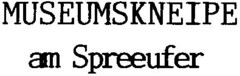 MUSEUMSKNEIPE am Spreeufer