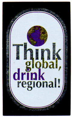 Think global, drink regional!