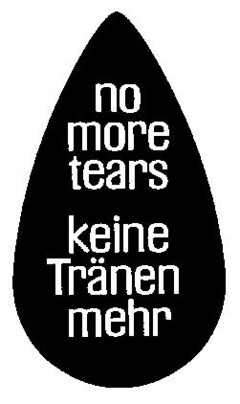 no more tears keine Tränen mehr