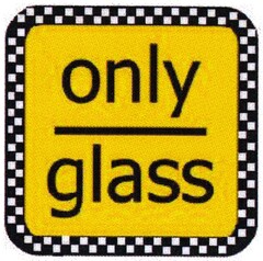 only glass