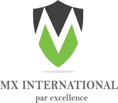 MX INTERNATIONAL par excellence