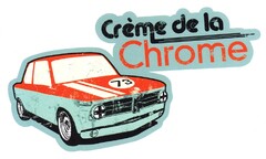 Crème de la Chrome