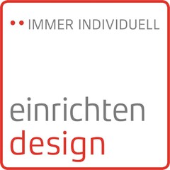 IMMER INDIVIDUELL einrichten design