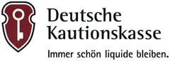 Deutsche Kautionskasse Immer schön liquide bleiben.