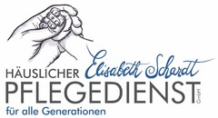 HÄUSLICHER PFLEGEDIENST für alle Generationen Elisabeth Schardt GmbH