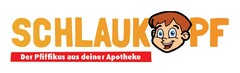 SCHLAUKOPF Der Pfiffikus aus deiner Apotheke