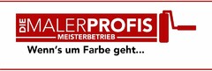 DIE MALERPROFIS MEISTERBETRIEB Wenn's um Farbe geht...