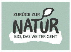 ZURÜCK ZUR NATUR BIO, DAS WEITER GEHT