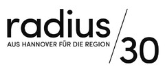 radius / 30 AUS HANNOVER FÜR DIE REGION