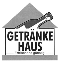 GETRÄNKE HAUS Erfrischend günstig!