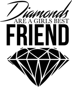 Diamonds ARE A GIRLS BEST FRIEND