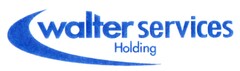walter services Holding