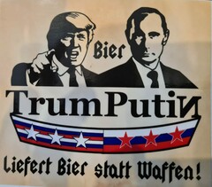 Bier TrumPutin liefert Bier statt Waffen!