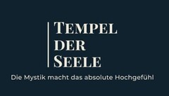 | TEMPEL DER SEELE Die Mystik macht das absolute Hochgefühl