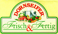 DORNSEIFER Frisch & Fertig