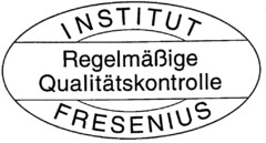 INSTITUT FRESENIUS Regelmäßige Qualitätskontrolle