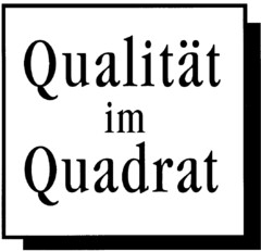 Qualität im Quadrat