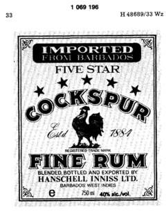 IMPORTED FROM BARBADOS FIVE STAR COCKSPUR FINE RUM BLENDED, BOTTELD AND EXPORTED BY HANSCHELL INNISS LTD.
