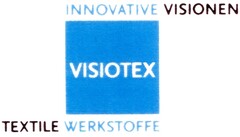 INNOVATIVE VISIONEN VISIOTEX TEXTILE WERKSTOFFE