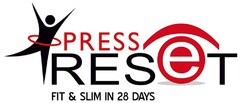 PRESS RESET FIT & SLIM IN 28 DAYS