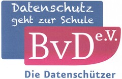 Datenschutz geht zur Schule BvD e.V. Die Datenschützer