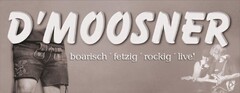 D'MOOSNER boarisch ' fetzig ' rockig ' live!