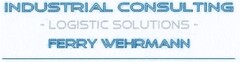 INDUSTRIAL CONSULTING LOGISTIC SOLUTIONS FERRY WEHRMANN