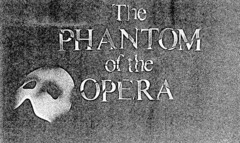 The PHANTOM of the OPERA