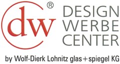 dw DESIGN WERBE CENTER by Wolf-Dierk Lohnitz glas + spiegel KG