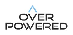 OVER POWERED