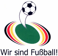 Wir sind Fußball!