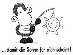 ... damit die Sonne für dich scheint!