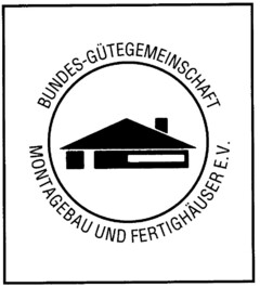 BUNDES-GÜTEGEMEINSCHAFT MONTAGEBAU UND FERTIGHÄUSER E.V.