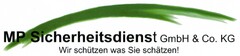 MP Sicherheitsdienst GmbH & Co. KG Wir schützen was Sie schätzen!