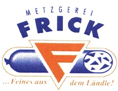 METZGEREI FRICK ... Feines aus dem Ländle!