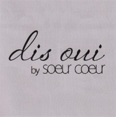 dis oui by soeur coeur