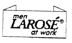 men LAROSE at work