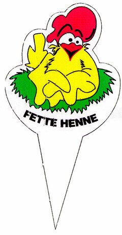 FETTE HENNE