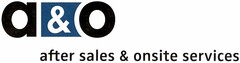 a & o after sales & onsite services