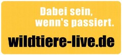 Dabei sein, wenn's passiert. wildtiere-live.de