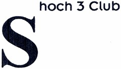 S hoch 3 Club