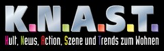 K.N.A.S.T Kult, News, Action, Szene und Trends zum Wohnen