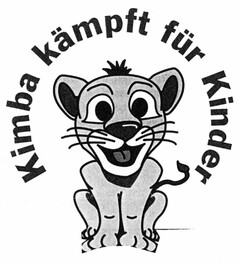 Kimba kämpft für Kinder